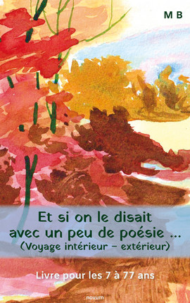 Et si on le disait avec un peu de poésie ... (Voyage intérieur - extérieur) Cover: Et si on le disait avec un peu de poésie ... (Voyage intérieur - extérieur)